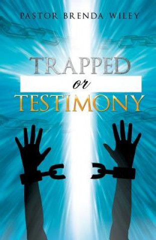 Knjiga Trapped or Testimony Pastor Brenda Wiley