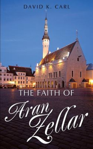 Könyv Faith of Aran Zellar David K Carl