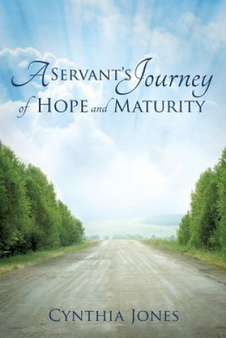 Knjiga Servant's Journey of Hope and Maturity Cynthia Jones