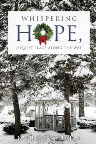 Carte Whispering Hope, a Quiet Place Along the Way Kathryn Kwiecien