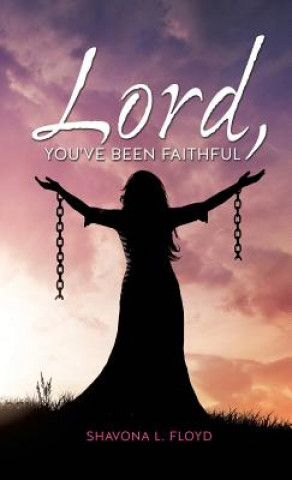 Książka Lord, You've Been Faithful Shavona L Floyd