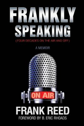 Książka Frankly Speaking... Four Decades on the Air and Off a Memoir Frank Reed