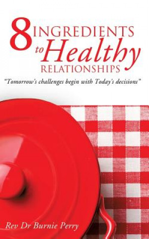 Carte 8 Ingredients to Healthy Relationships Rev Dr Burnie Perry