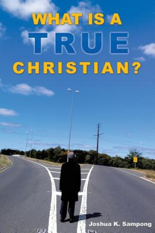 Libro What Is a True Christian? Joshua K Sampong