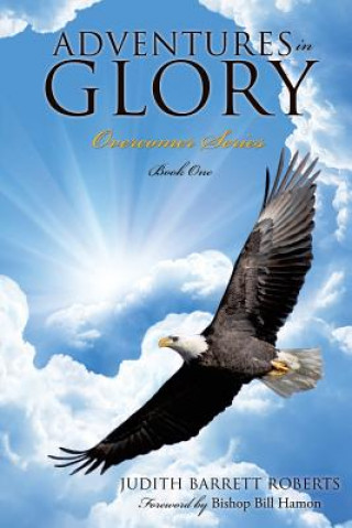 Książka Adventures in Glory--Overcomer Series, Book One Judith Barrett Roberts