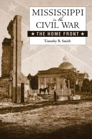 Książka Mississippi in the Civil War Dr Timothy B. Smith