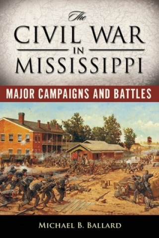 Kniha Civil War in Mississippi Michael B Ballard