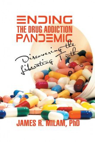 Kniha Ending the Drug Addiction Pandemic Phd James R Milam