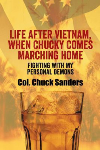 Carte Life After Vietnam, When Chucky Comes Marching Home Col Chuck Sanders