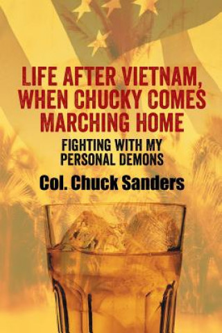 Książka Life After Vietnam, When Chucky Comes Marching Home Col Chuck Sanders