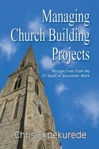 Kniha Managing Church Building Projects Chris Ekpekurede