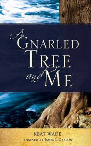 Kniha Gnarled Tree and Me Keat Wade