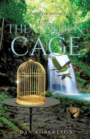 Könyv Zoe Pencarrow and the Golden Cage Dan Robertson