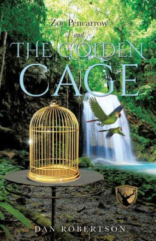 Book Zoe Pencarrow and the Golden Cage Dan Robertson