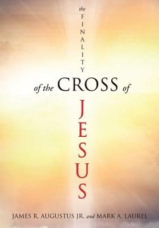 Knjiga Finality of the Cross of Jesus James R Augustus Jr