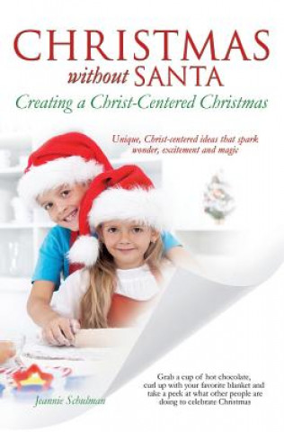Carte Christmas Without Santa Creating a Christ-Centered Christmas Jeannie Schulman