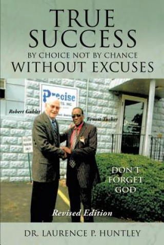 Kniha True Success by Choice Not by Chance Without Excuses Dr Laurence P Huntley