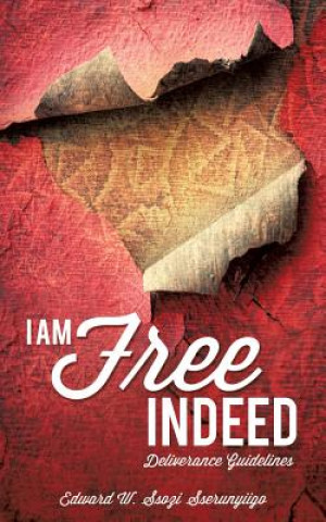 Libro I Am Free Indeed Edward W Ssozi Sserunyiigo