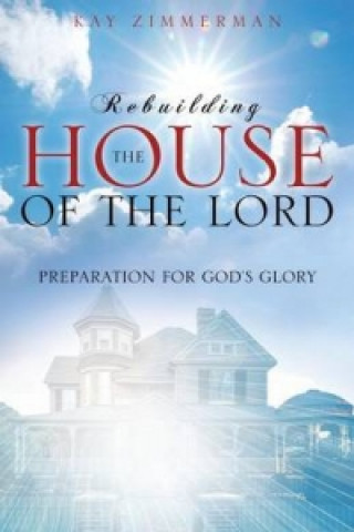 Carte Rebuilding the House of the Lord Kay Zimmerman