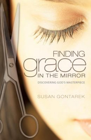 Könyv Finding Grace In the Mirror Susan Gontarek