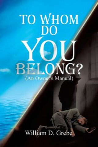 Книга To Whom Do You Belong? William D Grebe