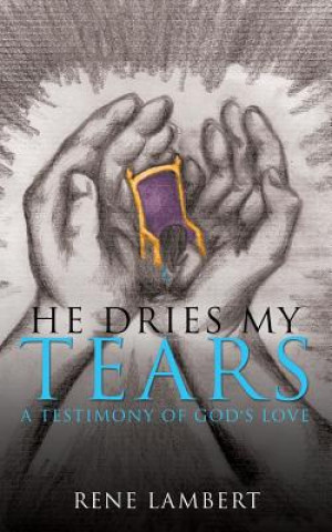Kniha He Dries My Tears Rene Lambert
