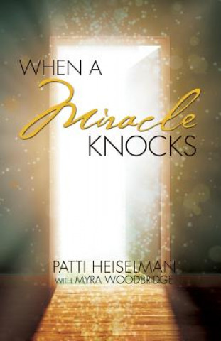 Książka When A Miracle Knocks Patti Heiselman