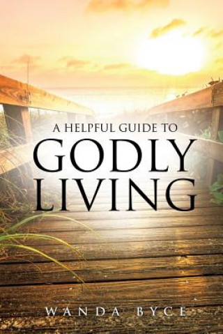 Kniha Helpful Guide to Godly Living Wanda Byce