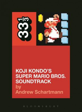 Könyv Koji Kondo's Super Mario Bros. Soundtrack Andrew Schartmann