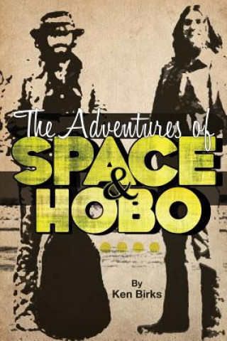Könyv Adventures of Space and Hobo Ken L Birks