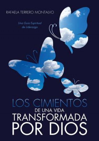 Könyv Cimientos de Una Vida Transformada Por Dios Rafaela Terrero Montalvo