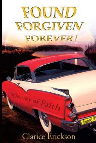 Knjiga Found, Forgiven, Forever! Clarice Erickson