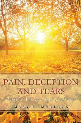 Kniha Pain, Deception and Tears Mary F Medlock