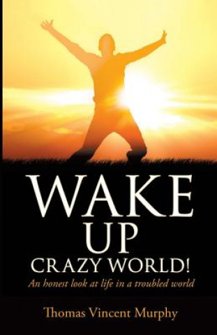 Knjiga Wake Up Crazy World! Thomas Vincent Murphy