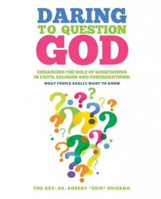 Carte Daring to Question God The Rev Dr Robert Odie Odierna