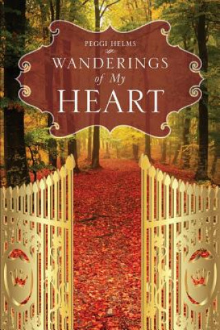 Könyv Wanderings of My Heart Peggi Helms