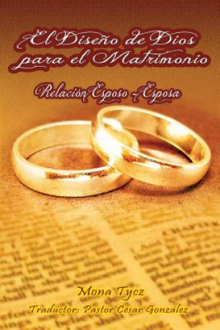 Book Diseno de Dios Para El Matrimonio Relacion Esposo - Esposa Mona Tycz