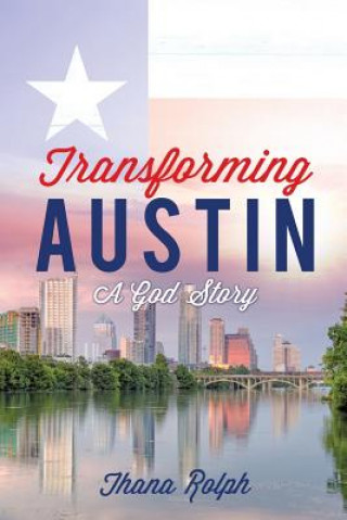 Kniha Transforming Austin - A God Story Thana Rolph