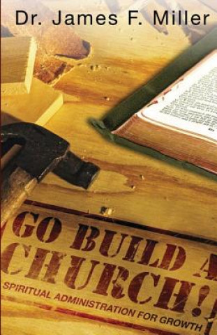 Книга Go Build a Church Dr James F Miller