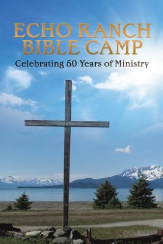 Knjiga Echo Ranch Bible Camp Echo Ranch Bible Camp