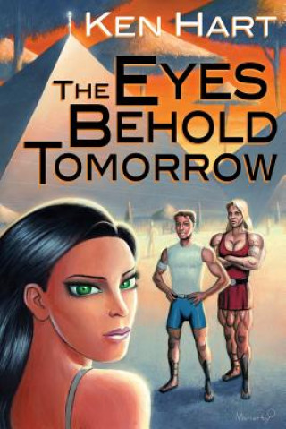 Könyv Eyes Behold Tomorrow Ken Hart