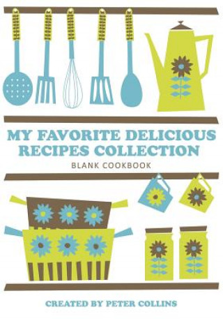 Knjiga My Favorite Delicious Recipes Collection Peter Collins