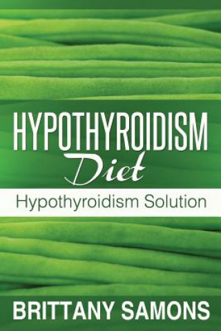Könyv Hypothyroidism Diet Brittany Samons