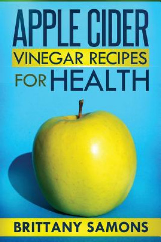 Книга Apple Cider Vinegar Recipes for Health Samons Brittany