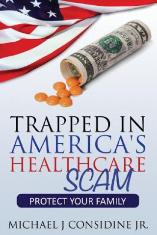 Libro Trapped in America's Healthcare Scam Considine Michael