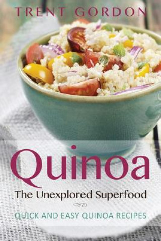 Książka Quinoa, the Unexplored Superfood Trent Gordon