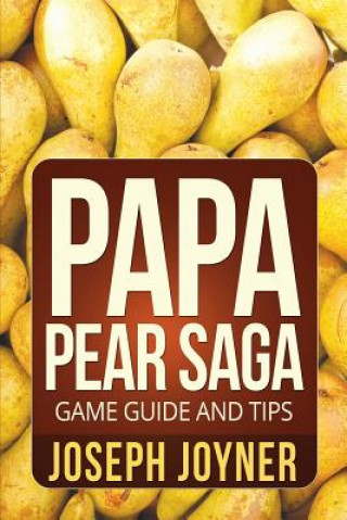 Livre Papa Pear Saga Game Guide and Tips Joyner Joseph