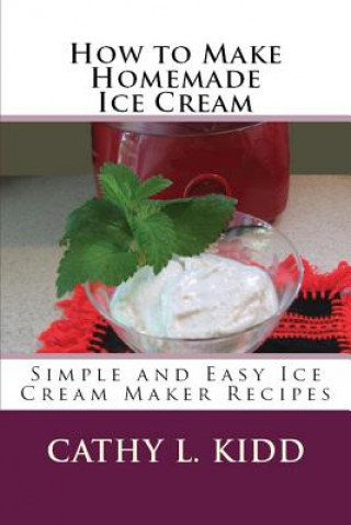 Book How to Make Homemade Ice Cream Cathy Kidd