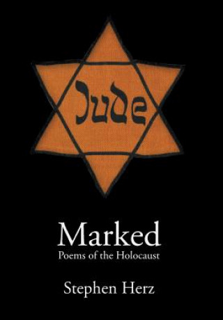 Knjiga Marked: Poems of the Holocaust Stephen Herz