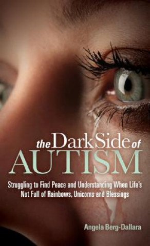 Könyv Dark Side of Autism Angela Berg-Dallara